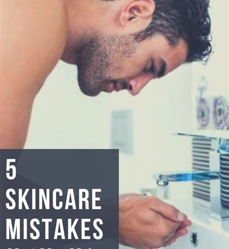 Common Skin Care Mistakes Men Should Avoid