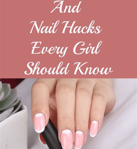 Nail Polish Hacks Every Girl Should Know for Perfect Manicures